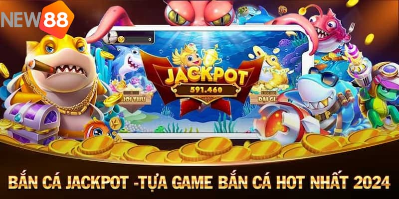 Bắn cá Jackpot là gì?